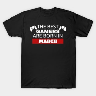 The Best Gamers Are Born In March T-Shirt